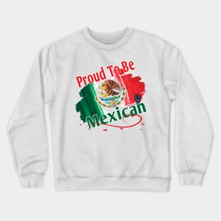 Proud To Be Mexican National Hispanic Heritage Month Gifts Crewneck Sweatshirt